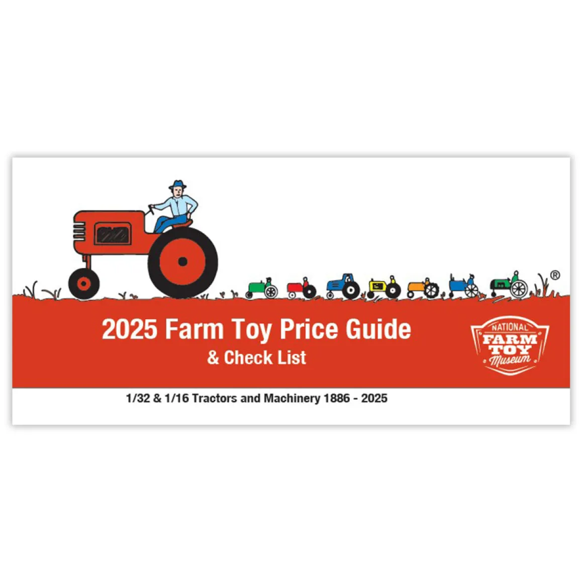2025 Farm Toy Price Guide & Check List: 1/32 & 1/16, National Farm Toy Museum