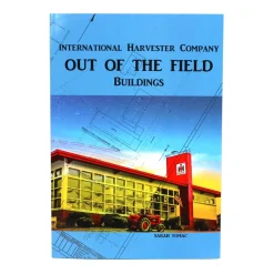 Out of the Field: International Harvester Company Buildings Book