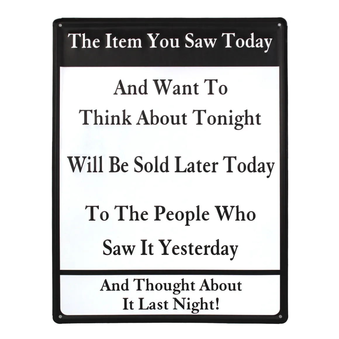 "The Item You Saw Today" White & Black Tin Sign